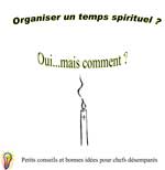 Organiser un temps spirituel... oui, mais comment ?